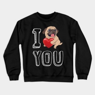 I Love You Pug Valentine Crewneck Sweatshirt